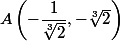 A\left(-\dfrac{1}{\sqrt[3]{2}},-\sqrt[3]{2}\right)
